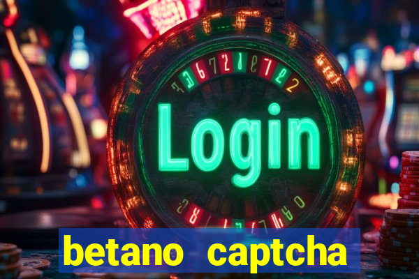 betano captcha security check